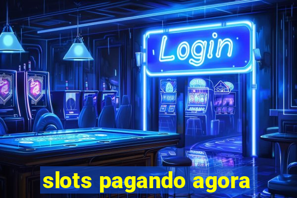 slots pagando agora